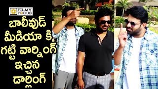 Prabhas Angry on Bollywood Media @Saaho Movie Promotions - Filmyfocus.com