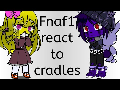 fnaf 1 react to cradles +glichtrap