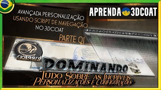 Aprenda 3DCoat - Avançada personalização usando script de navegação parte 01