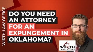 Do You Need an Attorney for an Expungement in Oklahoma?