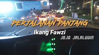 PERJALANAN PANJANG - IKANG FAWZI