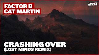 Factor B feat. Cat Martin - Crashing Over (Lost Minds Extended Remix)