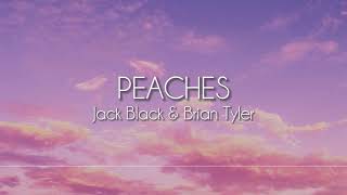 Jack Black, Brian Tyler - Peaches [Lyrics]