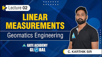 #02 | Liner Measurement | By C.Karthik Sir | Geomatics Engg. | Civil Engg. | GATE