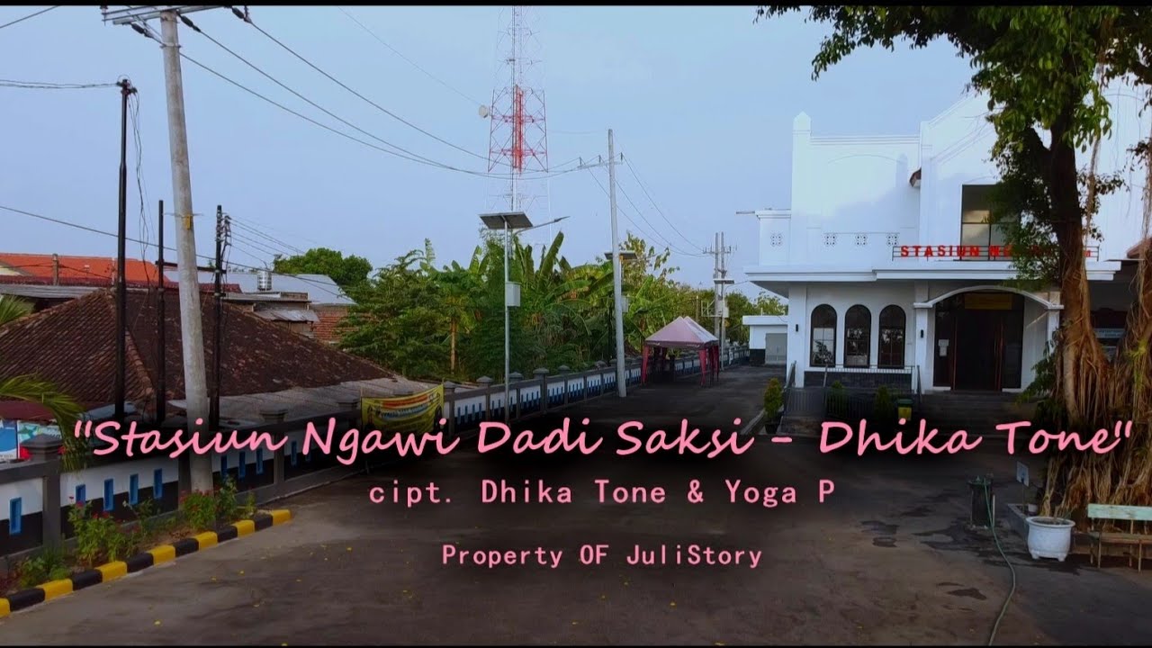 STASIUN NGAWI DADI SAKSI - DHIKA TONE