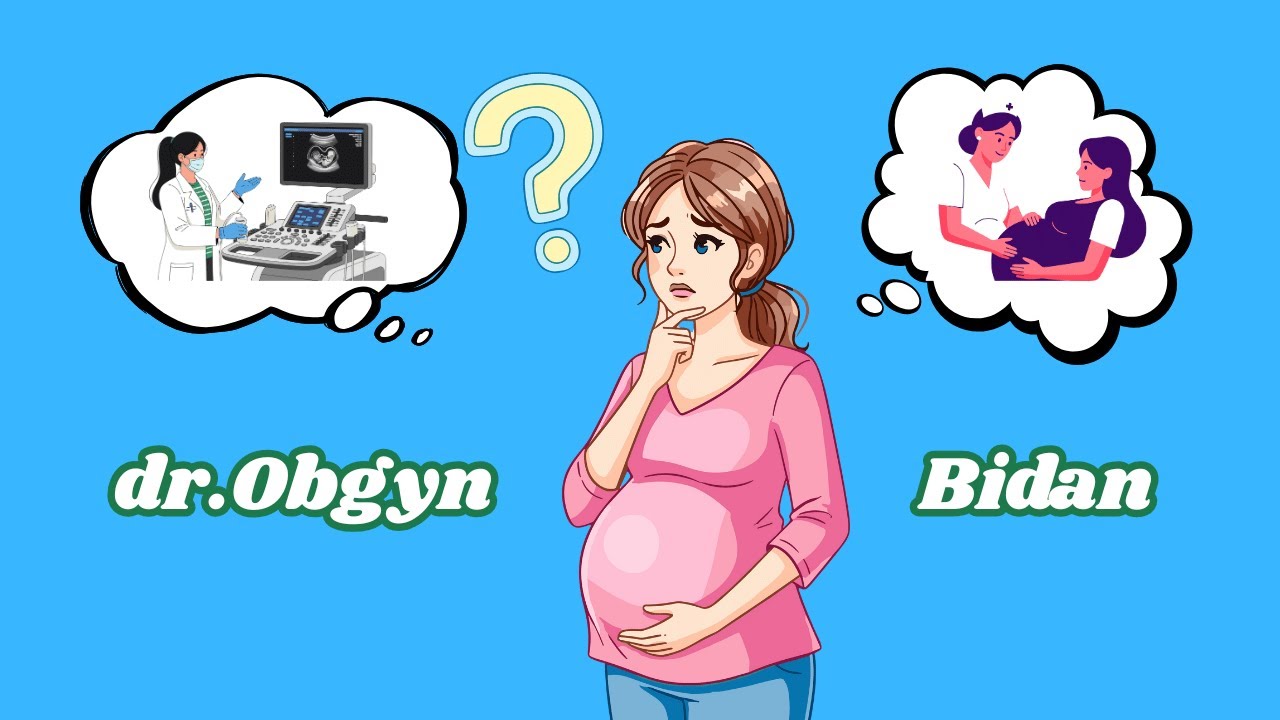 Pilih Siapa? Bidan Atau Dokter Obgyn ?