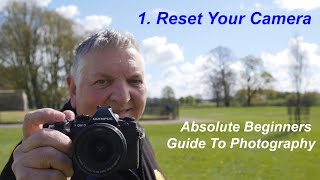 Absolute Beginners Guide To Photography - 1  Reset Your Camera