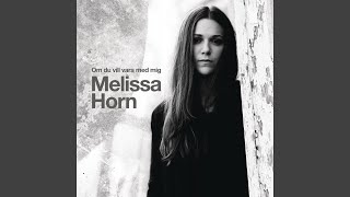 Video thumbnail of "Melissa Horn - Säg att du behöver mig"