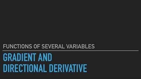 Functions of Several Variables | Gradient and Directional Derivatives
