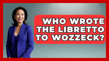 Who Wrote The Libretto To Wozzeck? - Classical Serenade