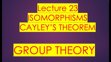 Group theory Lecture 23 Isomorphisms: Cayley