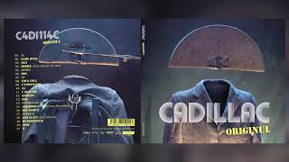 CADILLAC - ORIGINUL (ALBUM COMPLET)