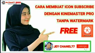 Cara Membuat Tombol Subscribe Dengan Kinemaster Pro Tanpa Watermark
