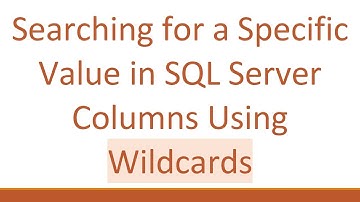 Searching for a Specific Value in SQL Server Columns Using Wildcards