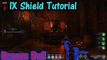 IX Shield Tutorial (Brazen Bull) | Black Ops 4 Zombies | IX Map
