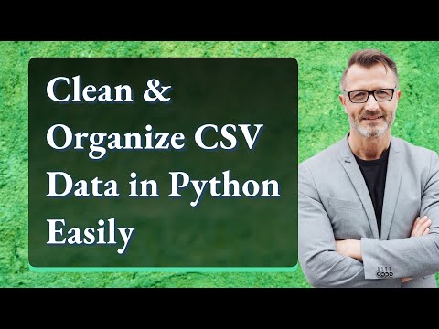Clean & Organize CSV Data in Python Easily