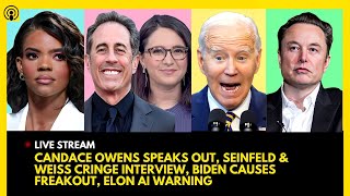 CANDACE OWENS SPEAKS OUT, SEINFELD & BARI WEISS CRINGE INTERVIEW, DEMS FREAKOUT, ELON MUSK AI ALARM