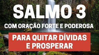SALMO 3 - Para quitar dívidas e prosperar - Com Oração Forte e Poderosa