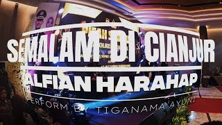Semalam DI Cianjur - Alfian Harahap Perform by tiganama ayuni