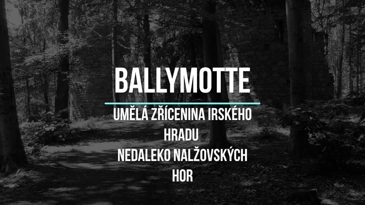 Hrad Ballymotte - Nalžovské Hory