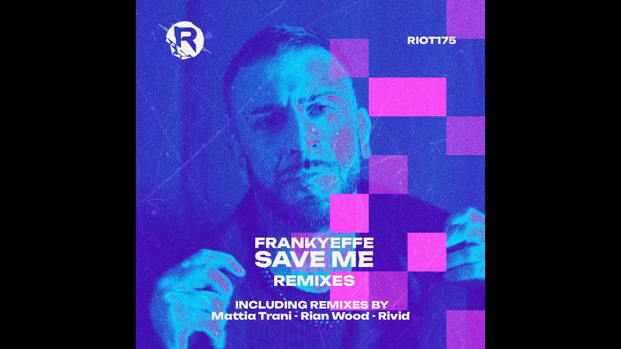 Frankyeffe   Save Me RiVid Remix OUT NOW