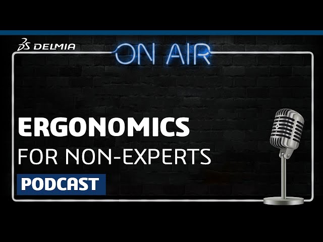 Podcast: Ergonomics Workplace Designer - Ergonomics for Non-Experts | DELMIA