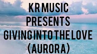 Aurora-giving in to the love lyrics|KR MUSIC