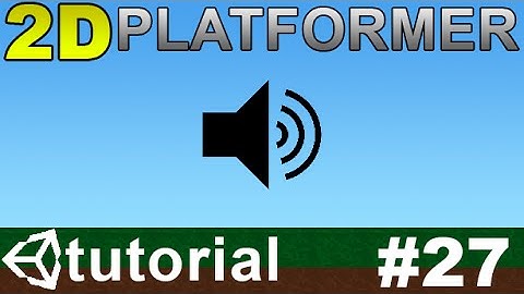 27. Making a 2D Platformer in Unity (C#) - Sound