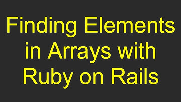 Finding Elements in Arrays with Ruby on Rails