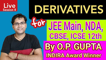 DERIVATIVES Class 12 Maths | Session 8 for JEE Main, NDA, CBSE, ICSE | Mathematicia By O.P. GUPTA
