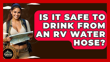 Is It Safe To Drink From An RV Water Hose? - Exploring Campgrounds