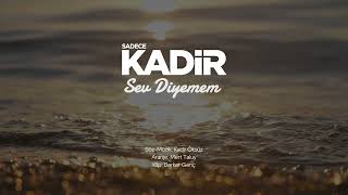 Sadece Kadir -  Sev Diyemem | Lyrics Video Clip 🆕🎬