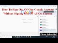How To Sign Out Of One Google Account Without Signing Out Of All On Chrome