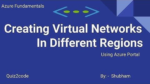 Azure: Creating Virtual Networks in different regions
