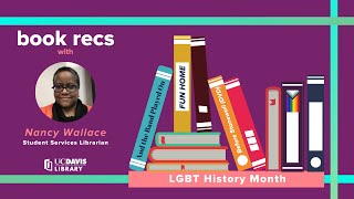 LGBT History Month Book Recs with UC Davis Librarian, Nancy Wallace
