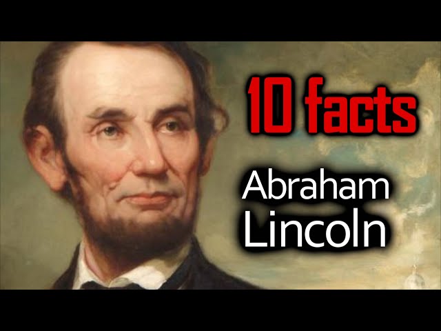 10 Facts About Abraham Lincoln