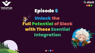 Episode 6- Unlock the Full Potential of Slack with These Essential Integrations!
