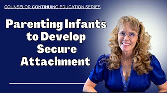 Parenting Infants to Develop Secure Attachment | Child Development Tip