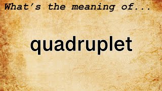 Quadruplet Meaning : Definition of Quadruplet