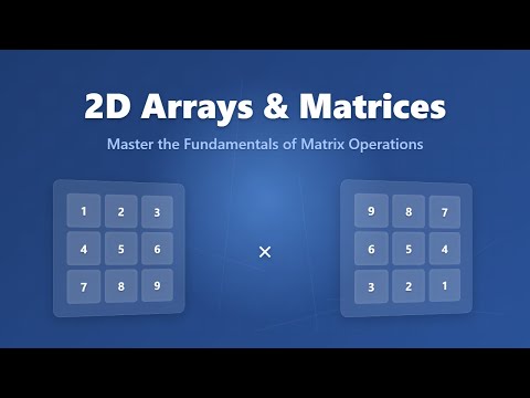2D Arrays and Matrices Explained for Beginners!