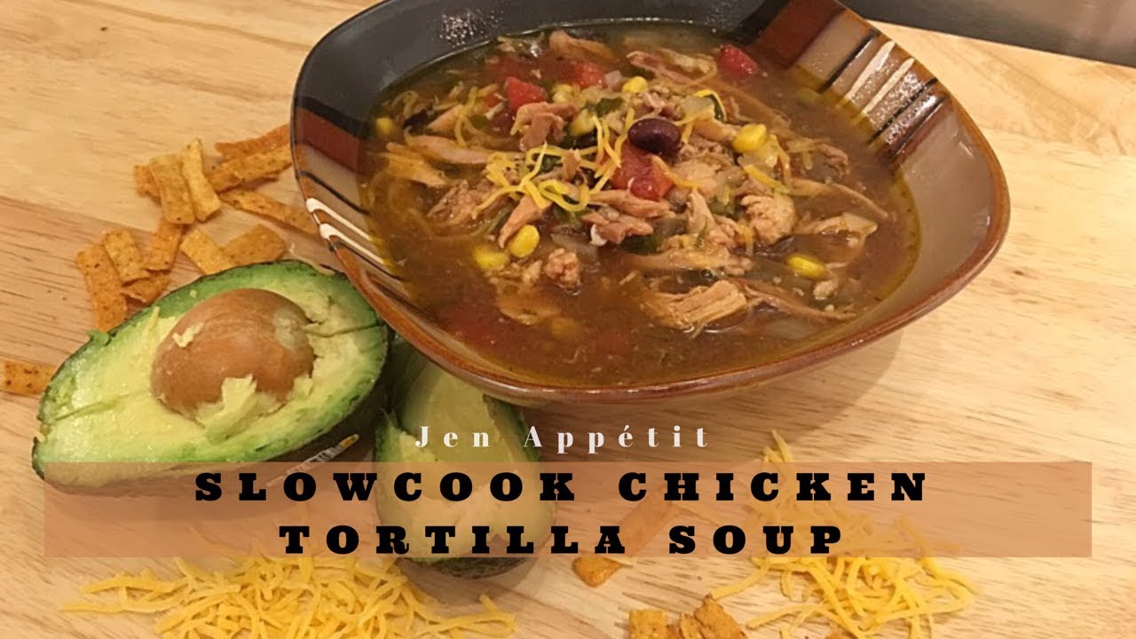 Slow Cook Chicken Tortilla Soup Jen Appétit Ep. 4 YouTube