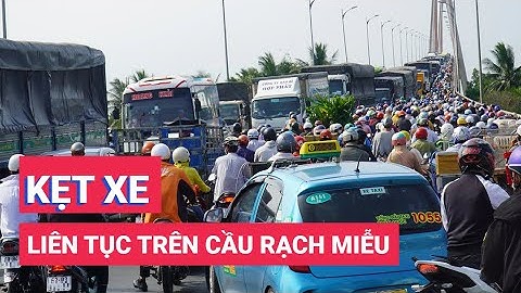 Cầu Rạch Miễu kẹt xe liên tục, đề xuất cấm xe tải nặng qua cầu vào ngày cuối tuần