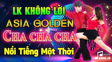 LK Cha Cha Cha Asia Không Lời Nổi Tiếng Một Thời | Hòa Tấu Cha Cha Cha Nhạc Trẻ Xưa 7X 8X 9X
