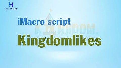 Kingdom likes The Best Imacros Script Working 100%