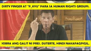 DIRTY FINGER AND F YOU TO HUMAN RIGHTS GROUPS FROM PRESIDENT DUTERTE.