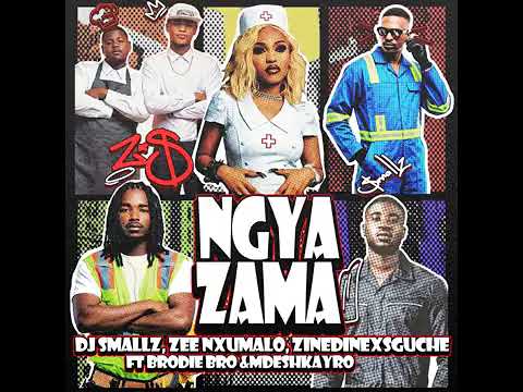 Ngyazama · DJ Smallz · Zee Nxumalo · ZinedinexSguche · Brodie.Bro · Mdeshkayro