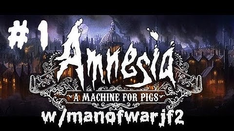 Amnesia: A Machine for Pigs part 1 - WHATS WITH ALL THE NOISES!?