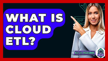 What Is Cloud ETL? - Next LVL Programming