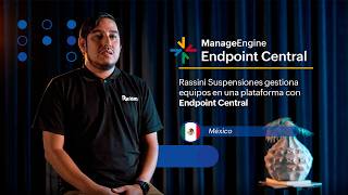 Rassini Suspensiones gestiona equipos en una plataforma con Endpoint Central | ManageEngine LATAM
