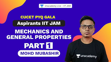 Aspirants IIT JAM | Mechanics and General Properties-Part 1 | CUCET PYQ Gala | Physics | Mubashir |